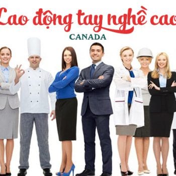 lao động tay nghề cao, lao động tay nghề cao Canada, skilled worker, skilled worker canada, skilled worker là gì, skilled worker canada là gì